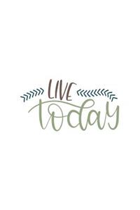 Live Today: 150 Lined/Ruled Journal Pages Planner Diary Notebook with Novelty Quote Text on the Cover