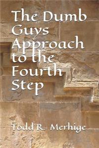 The Dumb Guys Approach to the Fourth Step
