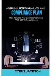 General Data Protection Regulation (Gdpr) Compliance Plan