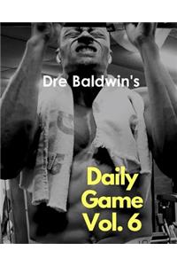 Dre Baldwin's Daily Game Vol. 6