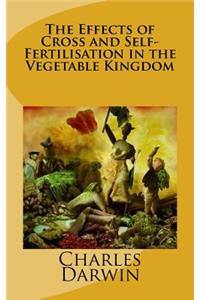 The Effects of Cross and Self-Fertilisation in the Vegetable Kingdom