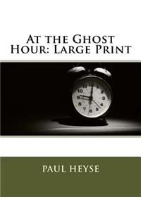 At the Ghost Hour: Large Print