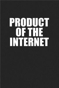 Product of the Internet