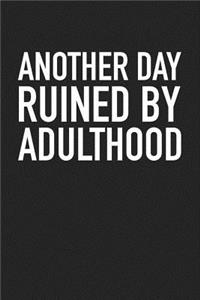 Another Day Ruined by Adulthood