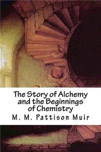 The Story of Alchemy and the Beginnings of Chemistry