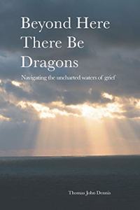 Beyond Here There Be Dragons