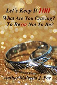 Let's Keep It 100 What Are You Craving? To Be or Not To Be?