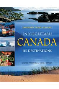 Unforgettable Canada: 115 Destinations
