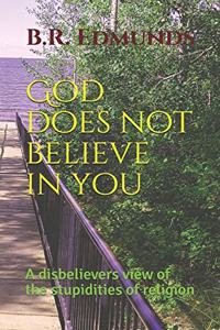 God does not believe in you