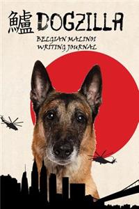 Dogzilla Belgian Malinoi Writing Journal