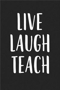 Live Laugh Teach
