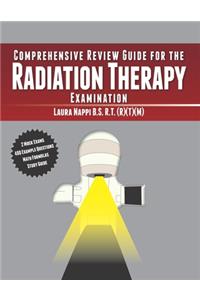 Comprehensive Review Guide For The Radiation Therapy Examination