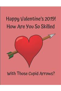 Happy Valentine's 2019! How Are You So Skilled with Those Cupid Arrows?