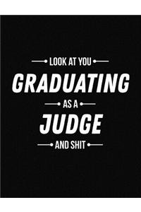 Look at You Graduating as a Judge and Shit