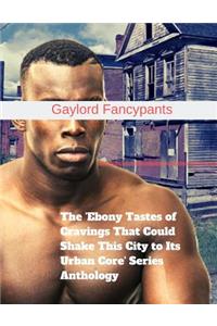 'ebony Tastes of Cravings That Could Shake This City to Its Urban Core' Series Anthology
