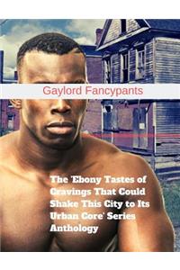 The 'ebony Tastes of Cravings That Could Shake This City to Its Urban Core' Series Anthology