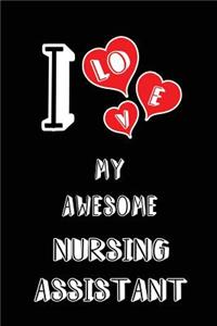 I Love My Awesome Nursing Assistant