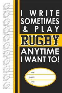 I Write Sometimes and Play Rugby Anytime I Want To!