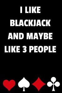 I Like Blackjack and Maybe Like 3 People