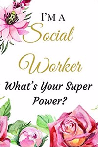 I'm a Social Worker What's Your Super Power?