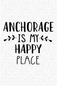 Anchorage Is My Happy Place
