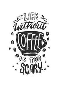 Life Without Coffee Is Too Scary