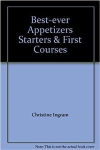 Best-ever Appetizers Starters & First Courses