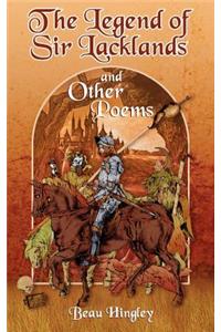 The Legend of Sir Lacklands and Other Poems