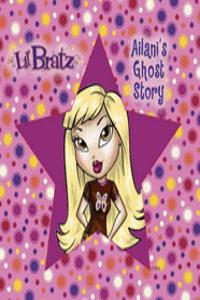 Bratz: Lil Bratz Ailanis Ghost Story