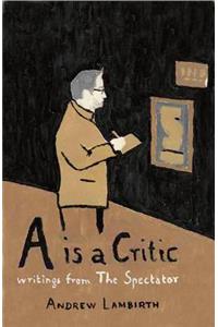 A is a Critic - Writings from the Spectator