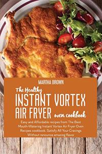 The Healthy Instant Vortex Air Fryer Oven Cookbook