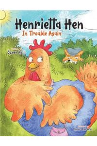 Henrietta Hen In Trouble Again