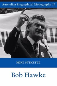 Bob Hawke (Australian Biographical Monographs)