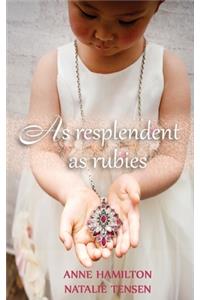 As Resplendent As Rubies