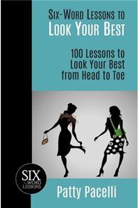 Six-Word Lessons to Look Your Best