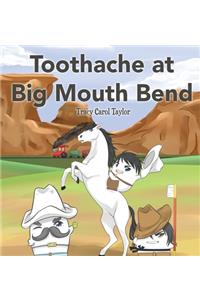 Toothache at Big Mouth Bend