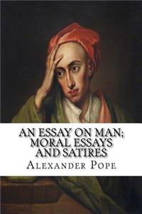 An Essay on Man; Moral Essays and Satires