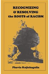 Recognizing & Resolving the Roots of Racism