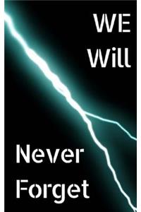 We Will Never Forget