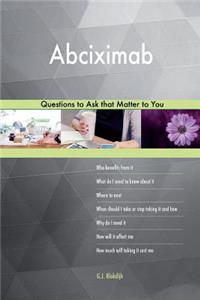 Abciximab 533 Questions to Ask that Matter to You