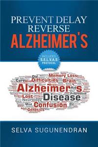 Prevent, Delay, Reverse Alzheimer's