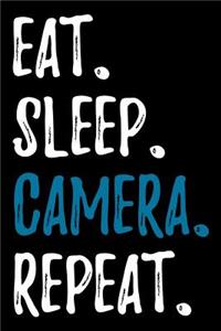 Eat Sleep Camera Repeat