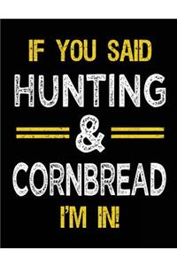 If You Said Hunting & Cornbread I'm In