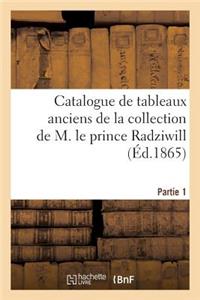 Catalogue de tableaux anciens de la collection de M. le prince Radziwill. Partie 1