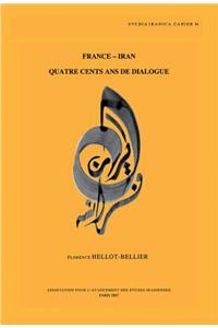 France-Iran. Quatre cents ans de dialogue