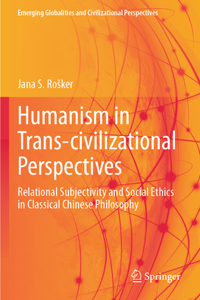 Humanism in Trans-Civilizational Perspectives
