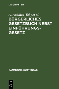 Bürgerliches Gesetzbuch Nebst Einführungsgesetz