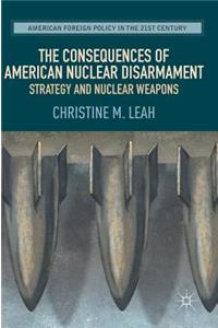 Consequences of American Nuclear Disarmament