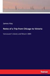 Notes of a Trip from Chicago to Victoria