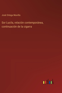 Sor Lucila, relación contemporánea, continuación de la cigarra